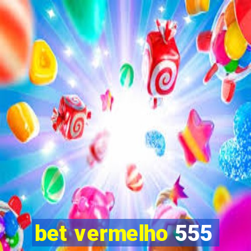bet vermelho 555